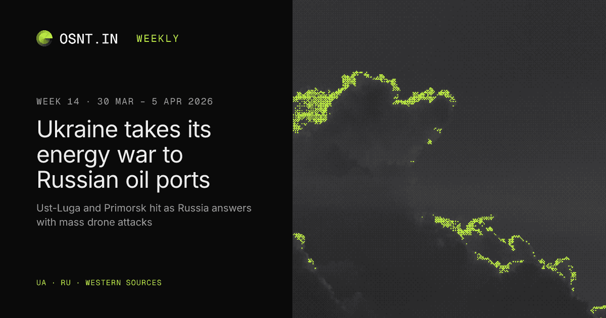 OSNT.IN weekly card: Week 14, 30 Mar – 5 Apr 2026. Ukraine takes its energy war to Russian oil ports.