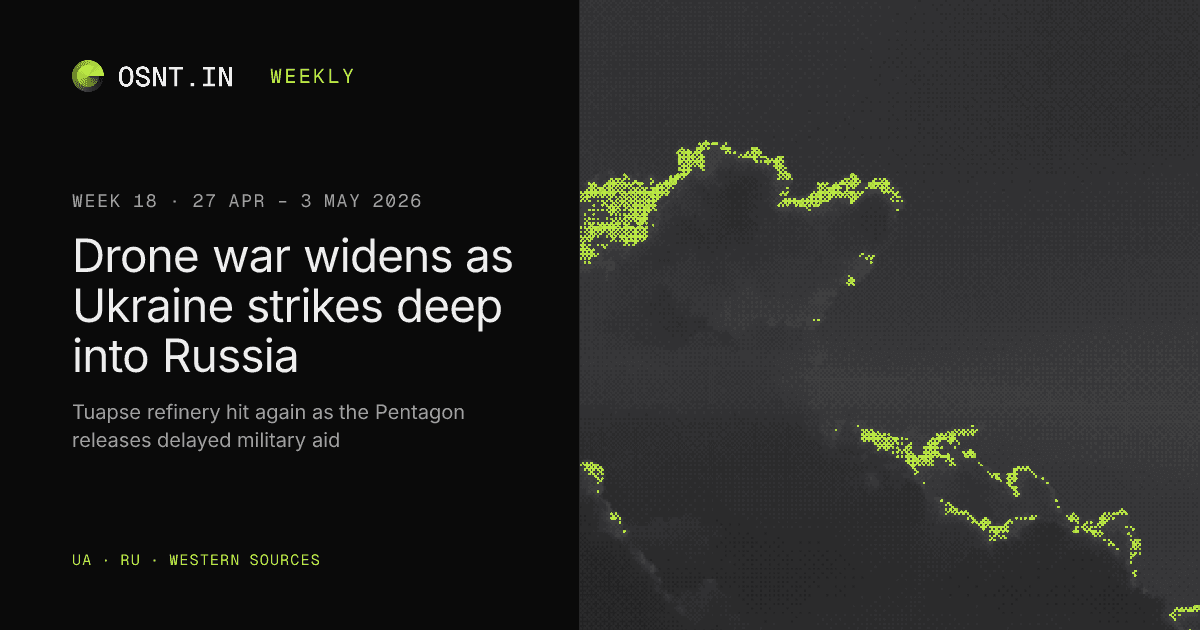 OSNT.IN weekly card: Week 18, 27 Apr – 3 May 2026. Drone war widens as Ukraine strikes deep into Russia.