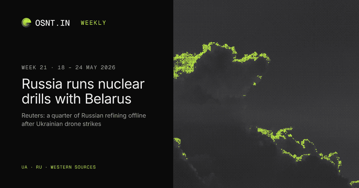 OSNT.IN weekly card: Week 21, 18 – 24 May 2026. Russia runs nuclear drills with Belarus.