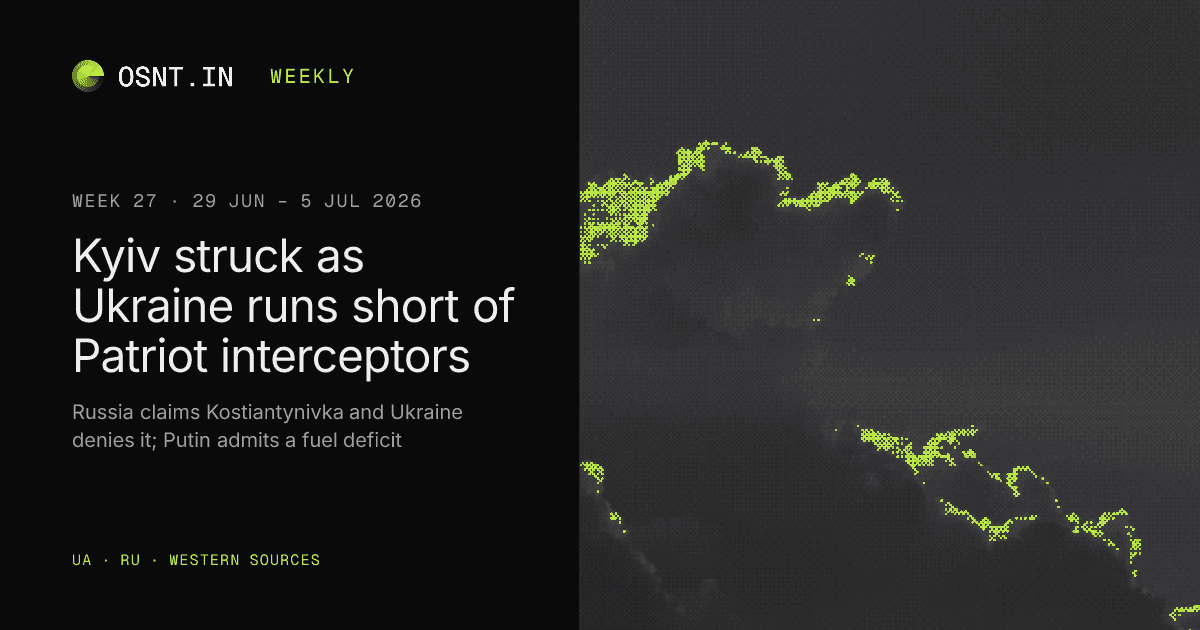 OSNT.IN weekly card: Week 27, 29 Jun – 5 Jul 2026. Kyiv struck as Ukraine runs short of Patriot interceptors.