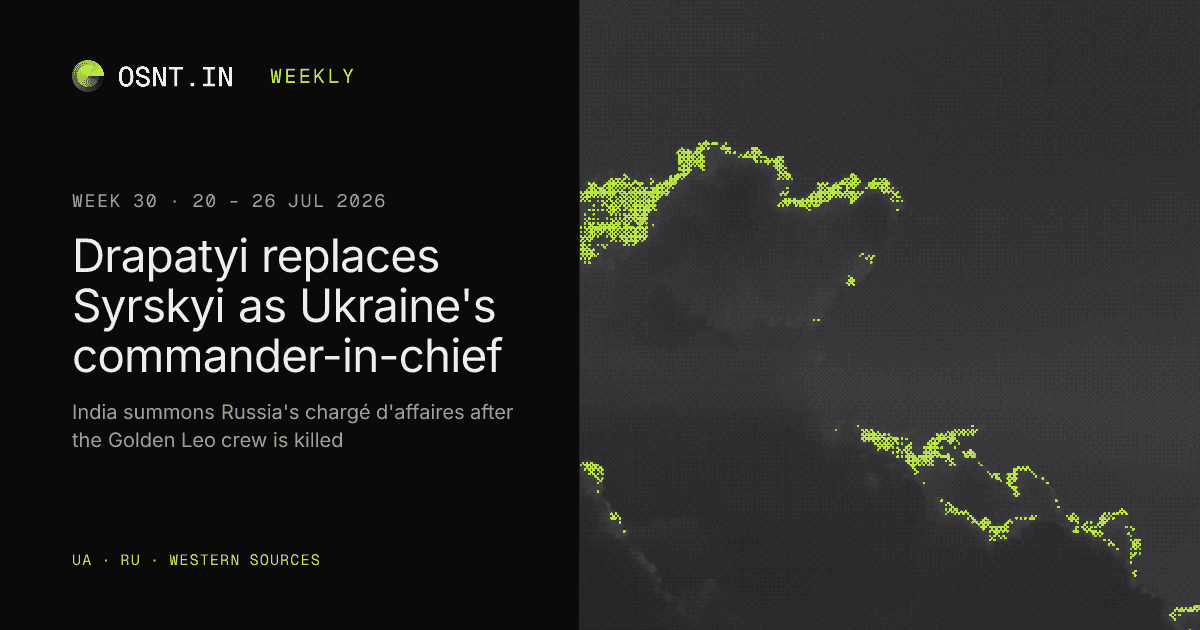 OSNT.IN weekly card: Week 30, 20 – 26 Jul 2026. Drapatyi replaces Syrskyi as Ukraine's commander-in-chief.