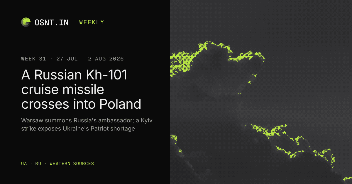 OSNT.IN weekly card: Week 31, 27 Jul – 2 Aug 2026. A Russian Kh-101 cruise missile crosses into Poland.