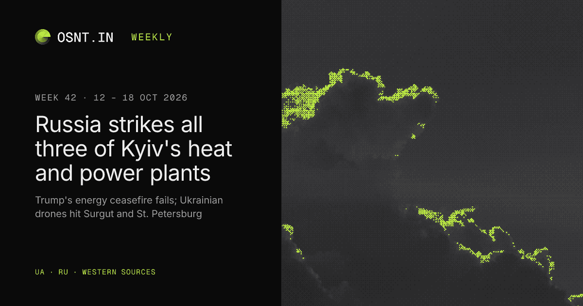 OSNT.IN weekly card: Week 42, 12 – 18 Oct 2026. Russia strikes all three of Kyiv's heat and power plants.