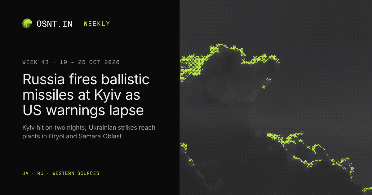 OSNT.IN weekly card: Week 43, 19 – 25 Oct 2026. Russia fires ballistic missiles at Kyiv as US warnings lapse.